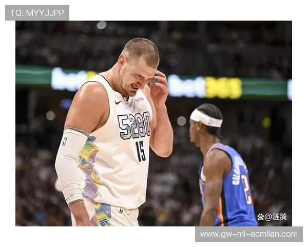 掘金内线稳定仍被质疑,总冠军路仍困难重重 掘金内线稳定仍被质疑,总冠军路仍困难重重